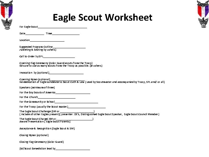 Eagle Scout Worksheet For Eagle Scout_________________ Date_______ Time__________ Location____________ Suggested Program Outline____________ (Greeting &