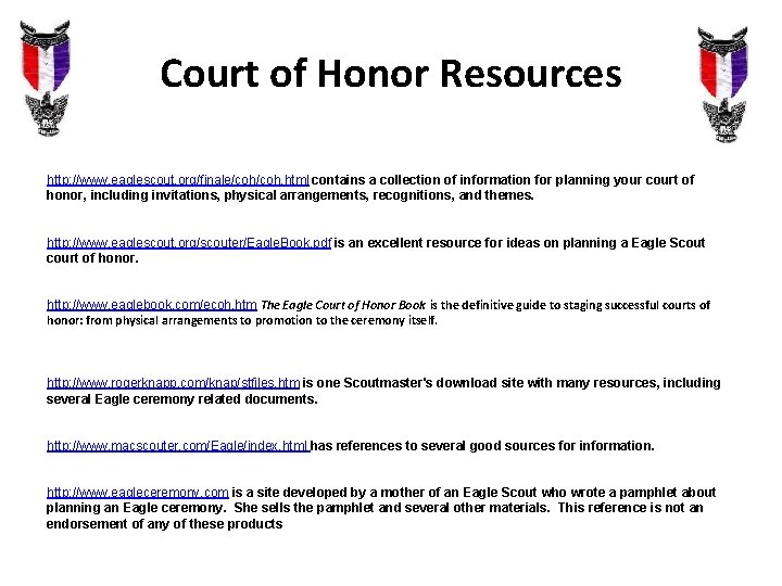 Court of Honor Resources http: //www. eaglescout. org/finale/coh. html contains a collection of information