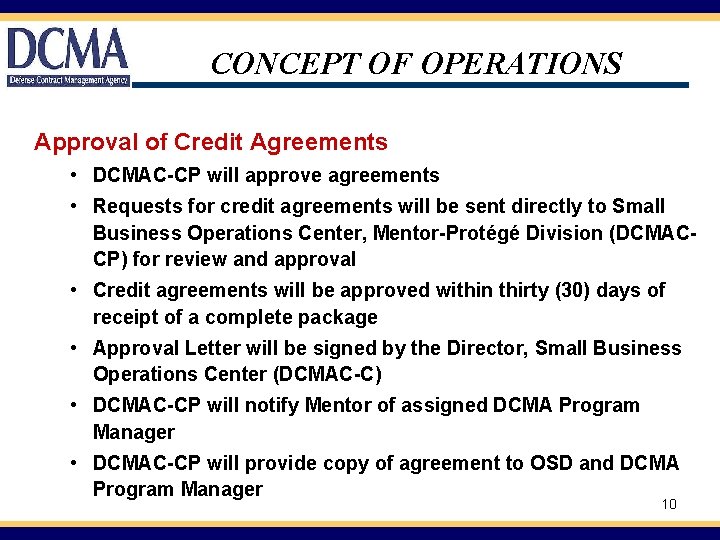 CONCEPT OF OPERATIONS Approval of Credit Agreements • DCMAC-CP will approve agreements • Requests