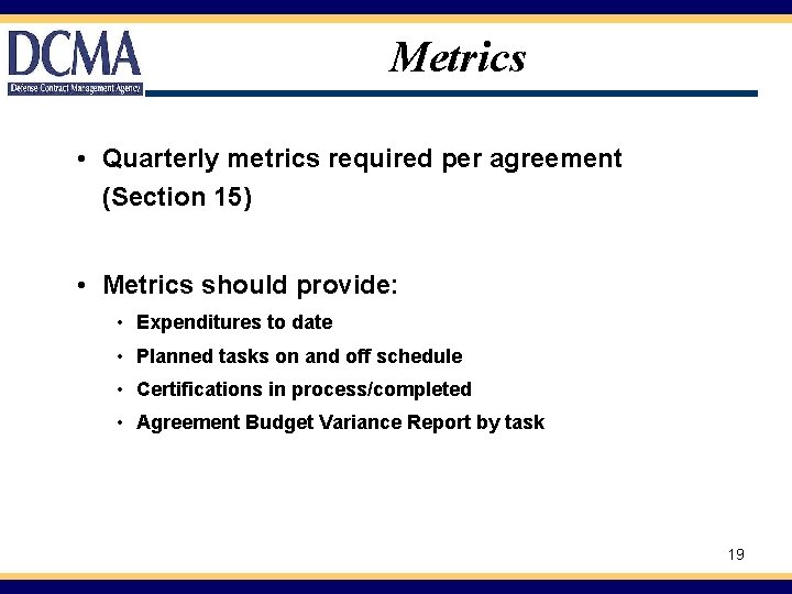 Metrics • Quarterly metrics required per agreement (Section 15) • Metrics should provide: •