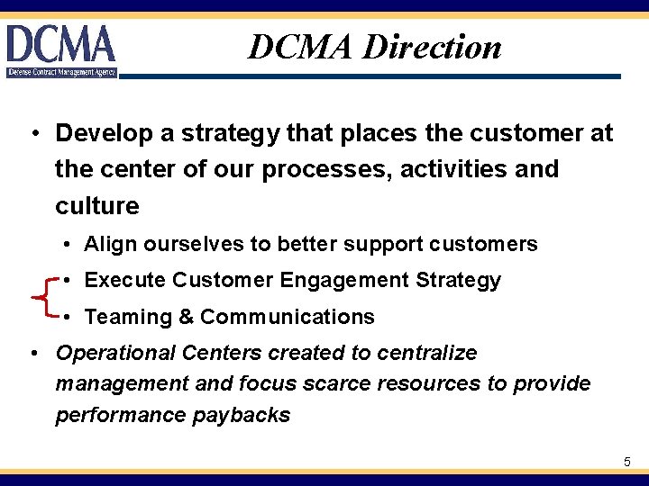 DCMA Direction • Develop a strategy that places the customer at the center of