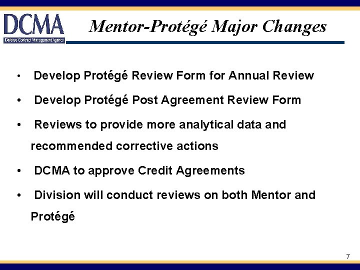 Mentor-Protégé Major Changes • Develop Protégé Review Form for Annual Review • Develop Protégé