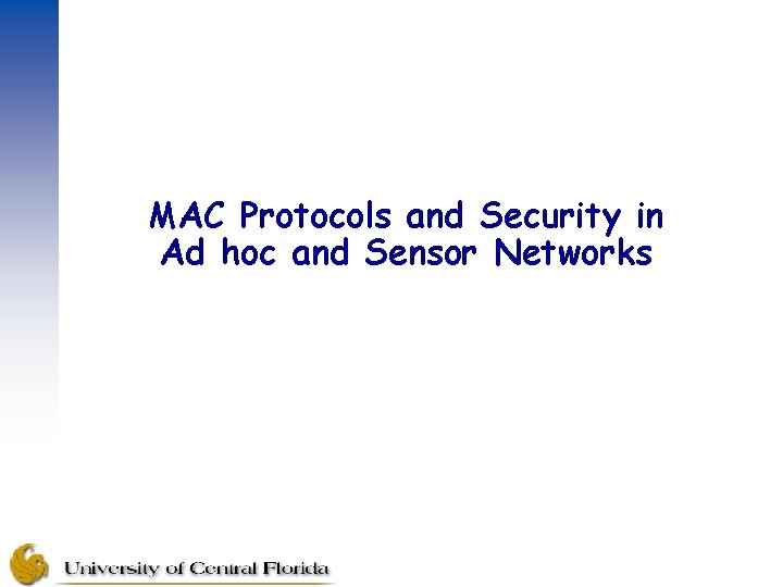 MAC Protocols and Security in Ad hoc and Sensor Networks MAC Protocols and Security in Ad hoc and Sensor Networks