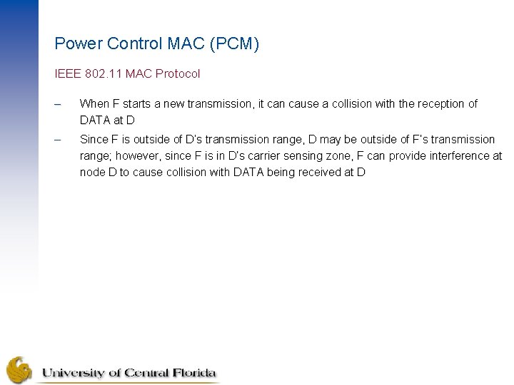 Power Control MAC (PCM) IEEE 802. 11 MAC Protocol – When F starts a Power Control MAC (PCM) IEEE 802. 11 MAC Protocol – When F starts a