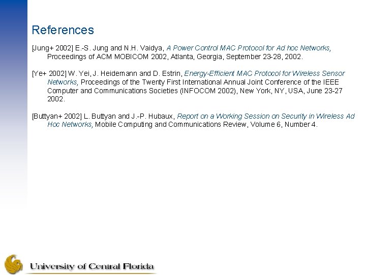 References [Jung+ 2002] E. -S. Jung and N. H. Vaidya, A Power Control MAC