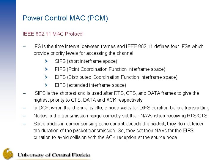Power Control MAC (PCM) IEEE 802. 11 MAC Protocol – IFS is the time Power Control MAC (PCM) IEEE 802. 11 MAC Protocol – IFS is the time