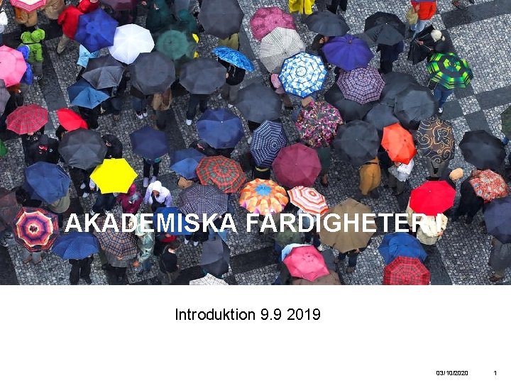  AKADEMISKA FÄRDIGHETER I Introduktion 9. 9 2019 03/10/2020 1 