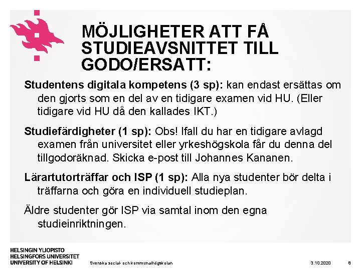 MÖJLIGHETER ATT FÅ STUDIEAVSNITTET TILL GODO/ERSATT: Studentens digitala kompetens (3 sp): kan endast ersättas