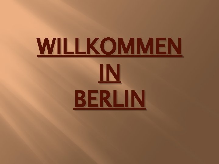 WILLKOMMEN IN BERLIN 