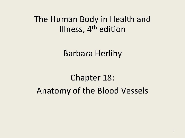 The Human Body in Health and Illness, 4 th edition Barbara Herlihy Chapter 18: