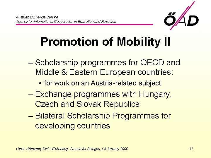 Austrian Exchange Service Agency for International Cooperation in Education and Research Promotion of Mobility