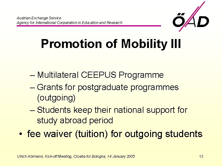 Austrian Exchange Service Agency for International Cooperation in Education and Research Promotion of Mobility
