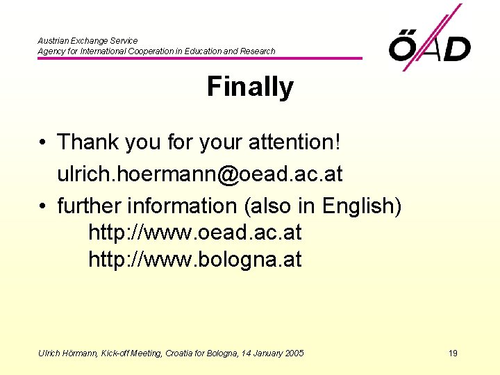Austrian Exchange Service Agency for International Cooperation in Education and Research Finally • Thank