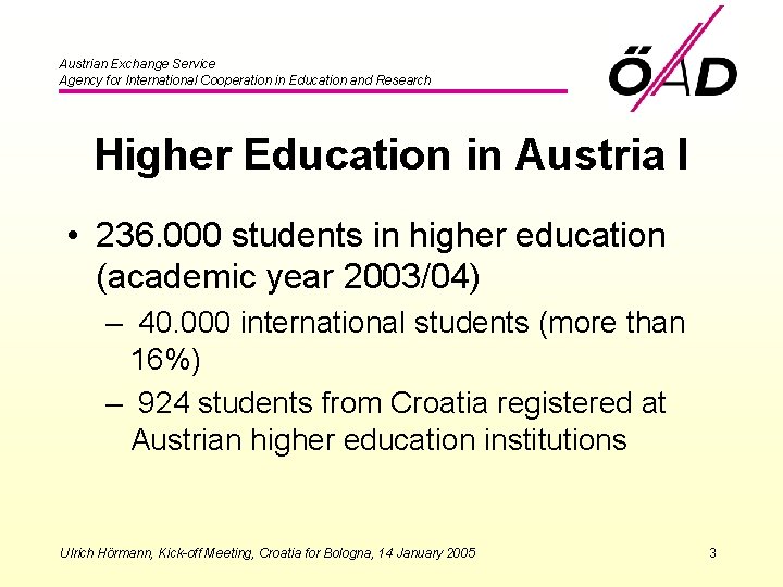 Austrian Exchange Service Agency for International Cooperation in Education and Research Higher Education in