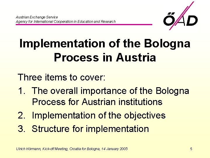 Austrian Exchange Service Agency for International Cooperation in Education and Research Implementation of the
