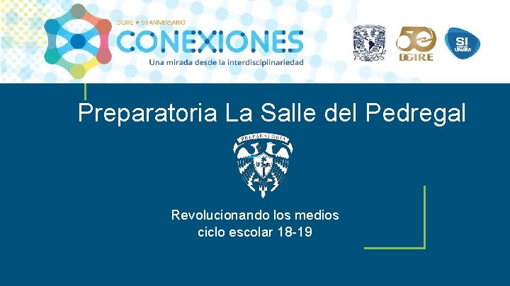 Preparatoria La Salle del Pedregal Revolucionando los medios ciclo escolar 18 -19 