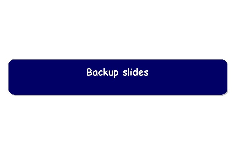 Backup slides 