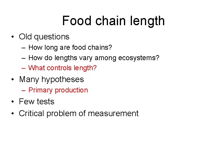 Food chain length • Old questions – How long are food chains? – How