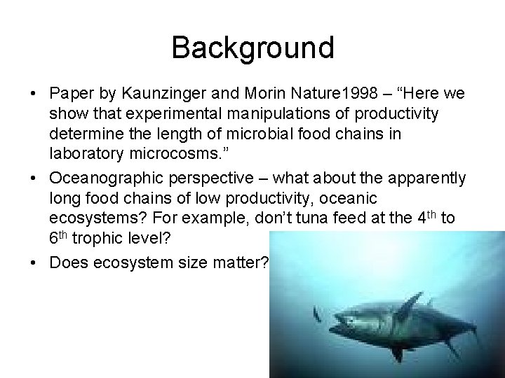 Background • Paper by Kaunzinger and Morin Nature 1998 – “Here we show that