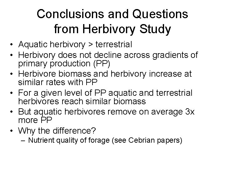 Conclusions and Questions from Herbivory Study • Aquatic herbivory > terrestrial • Herbivory does