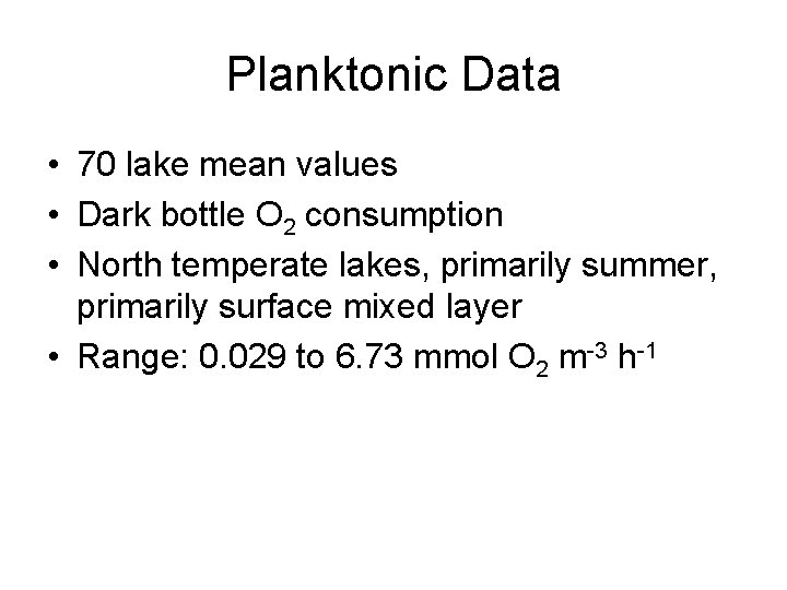 Planktonic Data • 70 lake mean values • Dark bottle O 2 consumption •