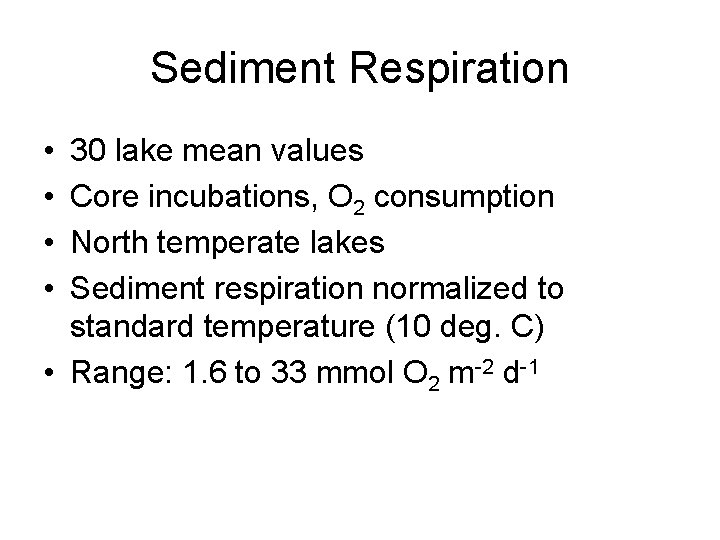 Sediment Respiration • • 30 lake mean values Core incubations, O 2 consumption North