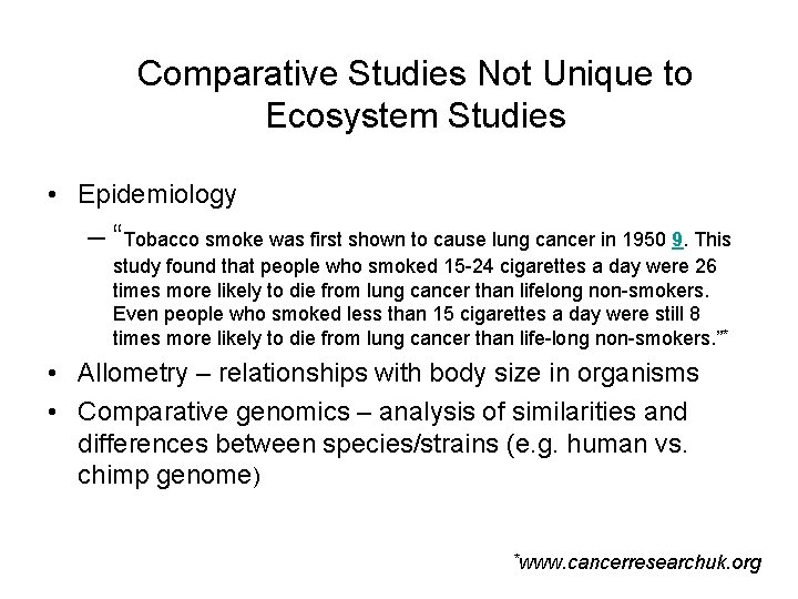 Comparative Studies Not Unique to Ecosystem Studies • Epidemiology – “Tobacco smoke was first