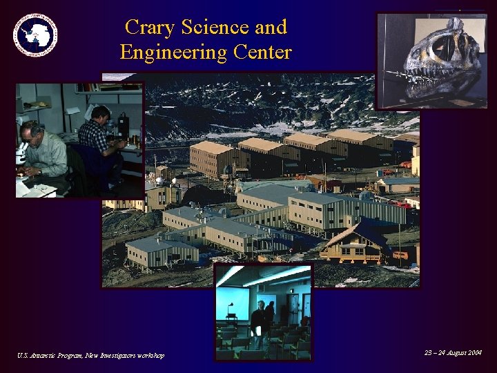 Crary Science and Engineering Center U. S. Antarctic Program, New Investigators workshop 23 – Crary Science and Engineering Center U. S. Antarctic Program, New Investigators workshop 23 –