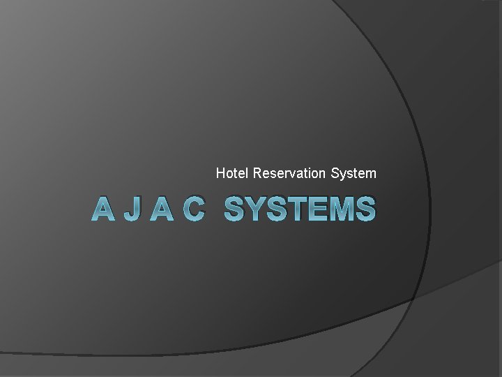 Hotel Reservation System A J A C SYSTEMS 