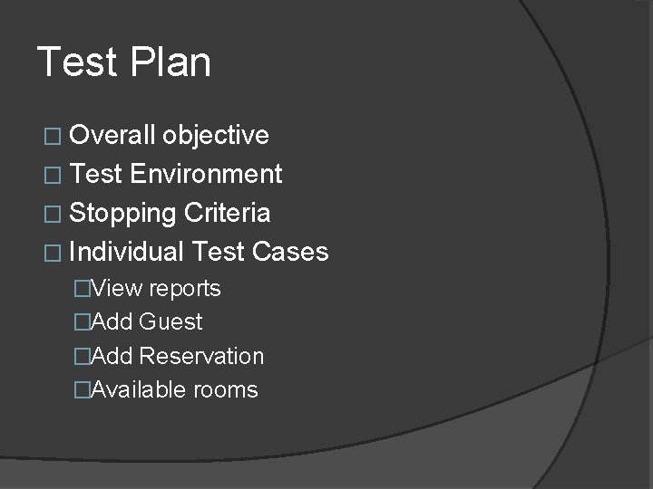 Test Plan � Overall objective � Test Environment � Stopping Criteria � Individual Test