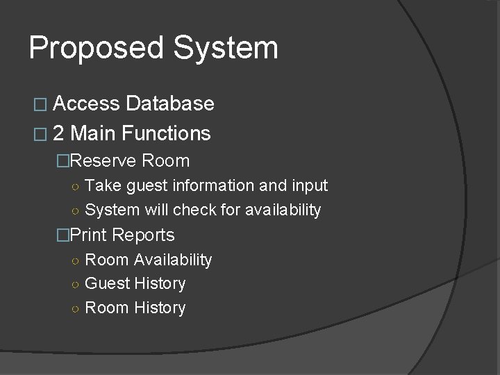 Proposed System � Access Database � 2 Main Functions �Reserve Room ○ Take guest