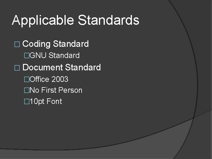 Applicable Standards � Coding Standard �GNU Standard � Document Standard �Office 2003 �No First