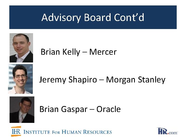 Advisory Board Cont’d Brian Kelly – Mercer Jeremy Shapiro – Morgan Stanley Brian Gaspar Advisory Board Cont’d Brian Kelly – Mercer Jeremy Shapiro – Morgan Stanley Brian Gaspar