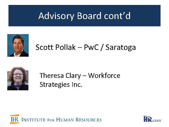 Advisory Board cont’d Scott Pollak – Pw. C / Saratoga Theresa Clary – Workforce Advisory Board cont’d Scott Pollak – Pw. C / Saratoga Theresa Clary – Workforce