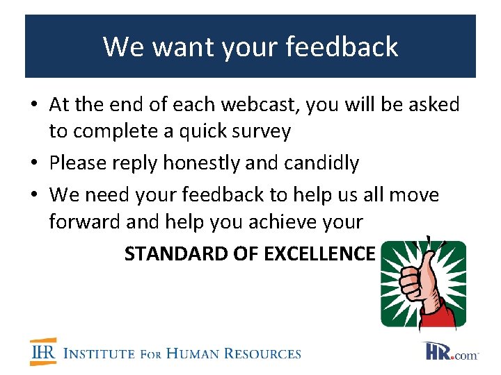 We want your feedback • At the end of each webcast, you will be We want your feedback • At the end of each webcast, you will be