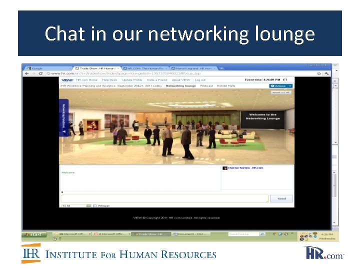 Chat in our networking lounge Chat in our networking lounge