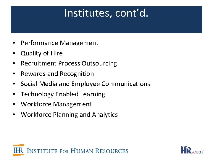 Institutes, cont’d. • • Performance Management Quality of Hire Recruitment Process Outsourcing Rewards and Institutes, cont’d. • • Performance Management Quality of Hire Recruitment Process Outsourcing Rewards and