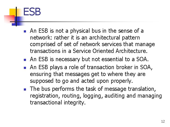 ESB n n An ESB is not a physical bus in the sense of