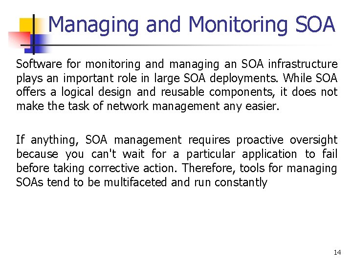 Managing and Monitoring SOA Software for monitoring and managing an SOA infrastructure plays an