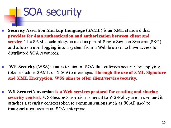 SOA security n n n Security Assertion Markup Language (SAML) is an XML standard