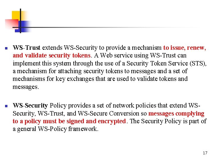 n n WS-Trust extends WS-Security to provide a mechanism to issue, renew, and validate