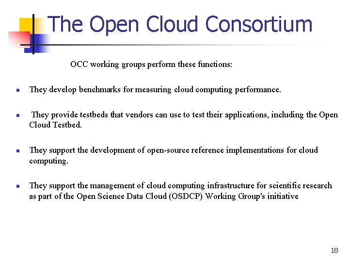 The Open Cloud Consortium OCC working groups perform these functions: n n They develop