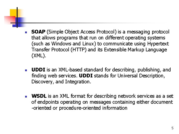 n n n SOAP (Simple Object Access Protocol) is a messaging protocol that allows