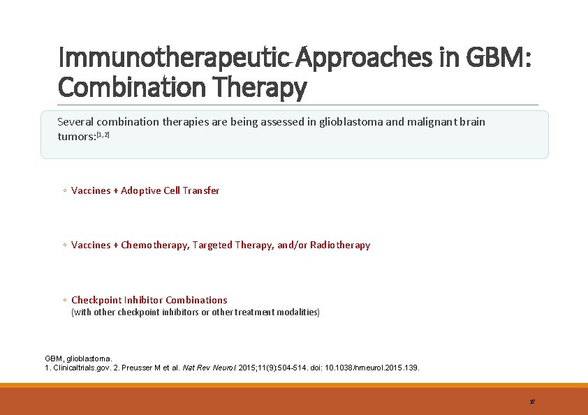 Immunotherapeutic Approaches in GBM: Combination Therapy Several combination therapies are being assessed in glioblastoma