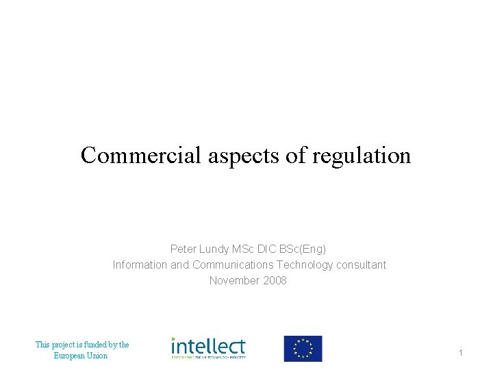 Commercial aspects of regulation Peter Lundy MSc DIC BSc(Eng) Information and Communications Technology consultant