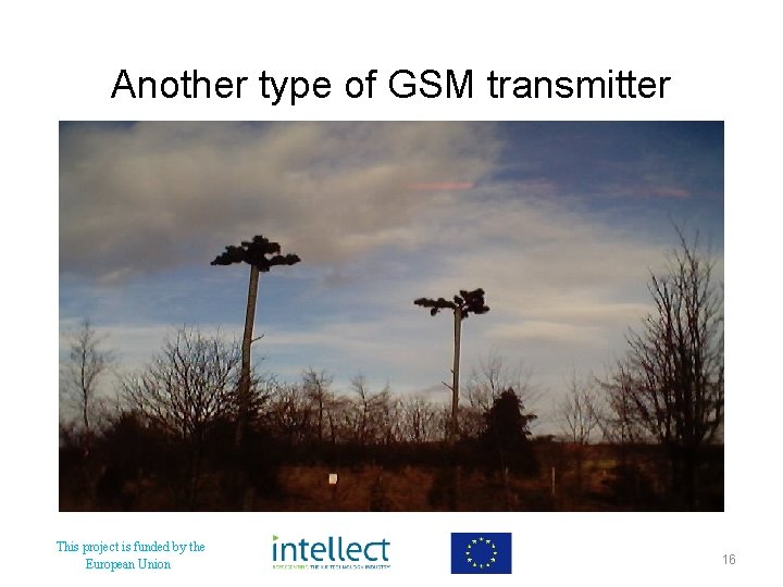 Another type of GSM transmitter This project is funded by the European Union 16