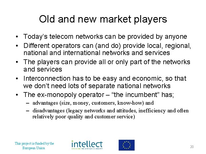 Old and new market players • Today’s telecom networks can be provided by anyone