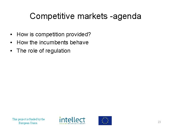 Competitive markets -agenda • How is competition provided? • How the incumbents behave •