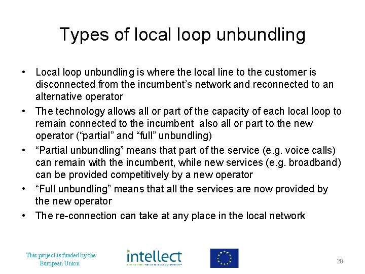 Types of local loop unbundling • Local loop unbundling is where the local line