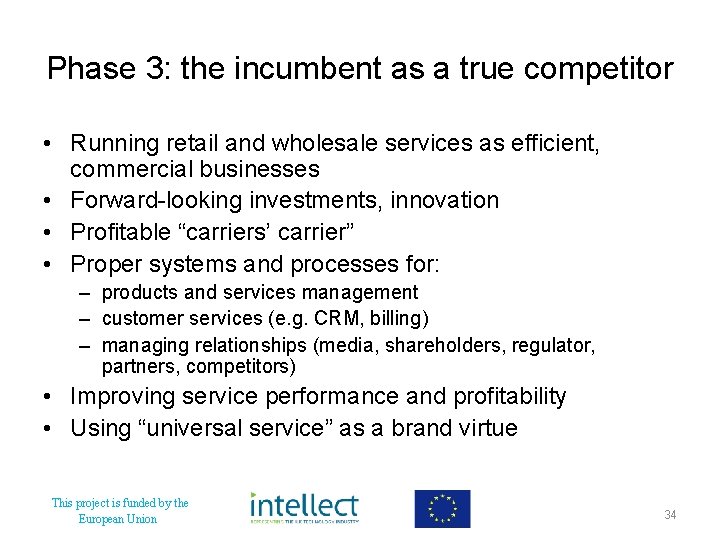 Phase 3: the incumbent as a true competitor • Running retail and wholesale services
